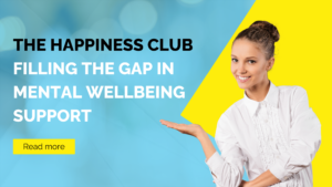 The Happiness Club Filling the Gap in Mental Wellbeing Support